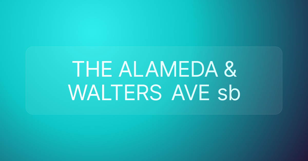THE ALAMEDA & WALTERS AVE sb
