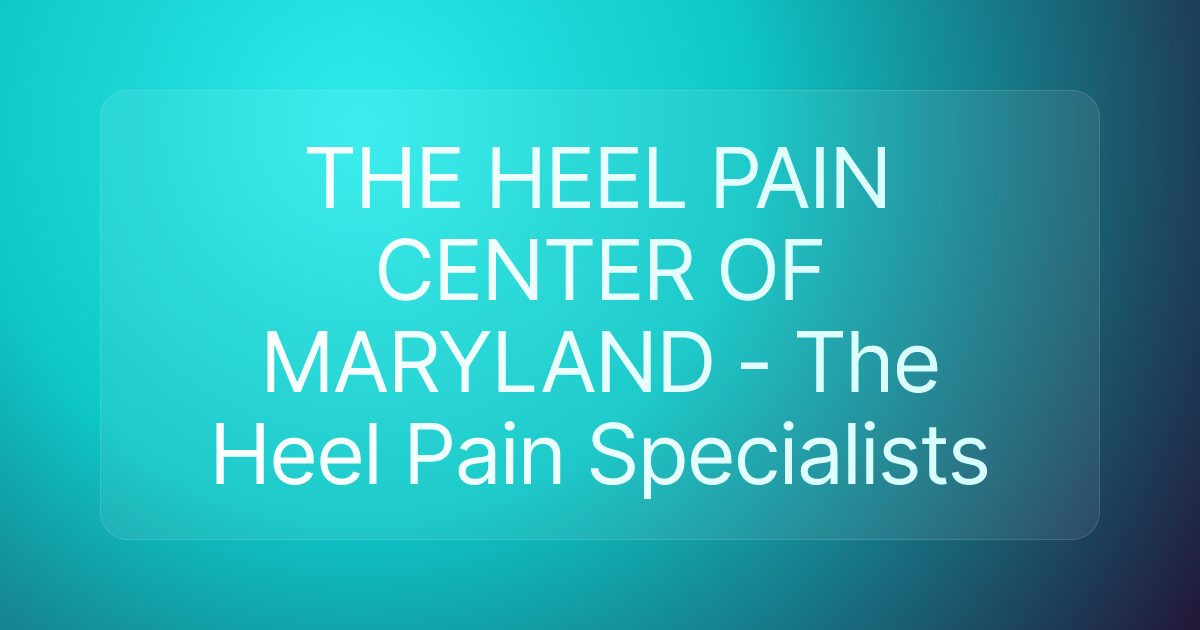 THE HEEL PAIN CENTER OF MARYLAND - The Heel Pain Specialists