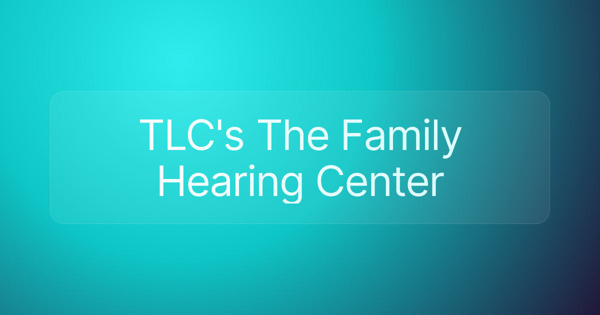 TLC's The Family Hearing Center