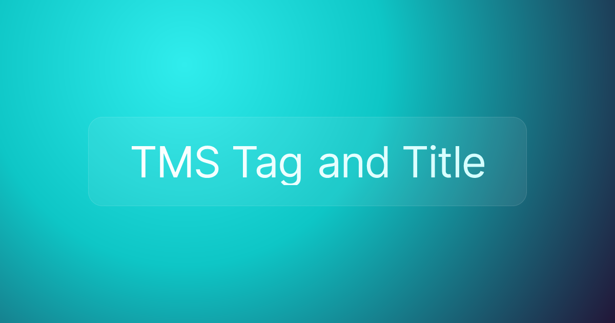 TMS Tag and Title