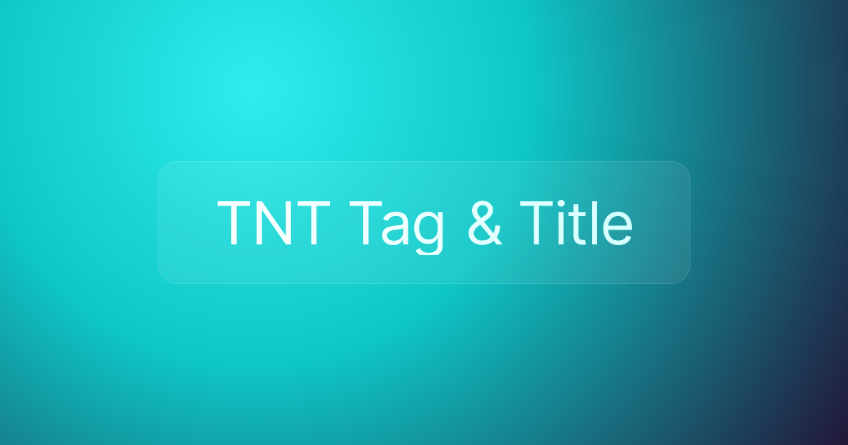 TNT Tag & Title