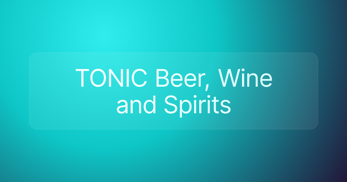 TONIC Beer, Wine and Spirits