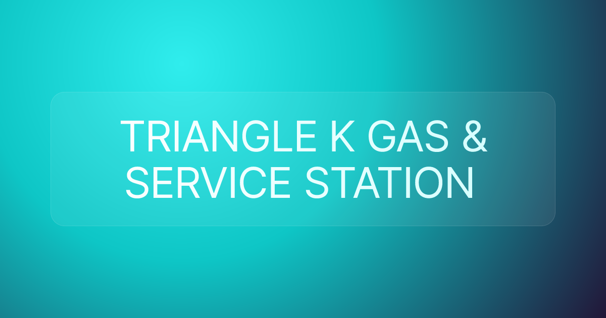 TRIANGLE K GAS & SERVICE STATION