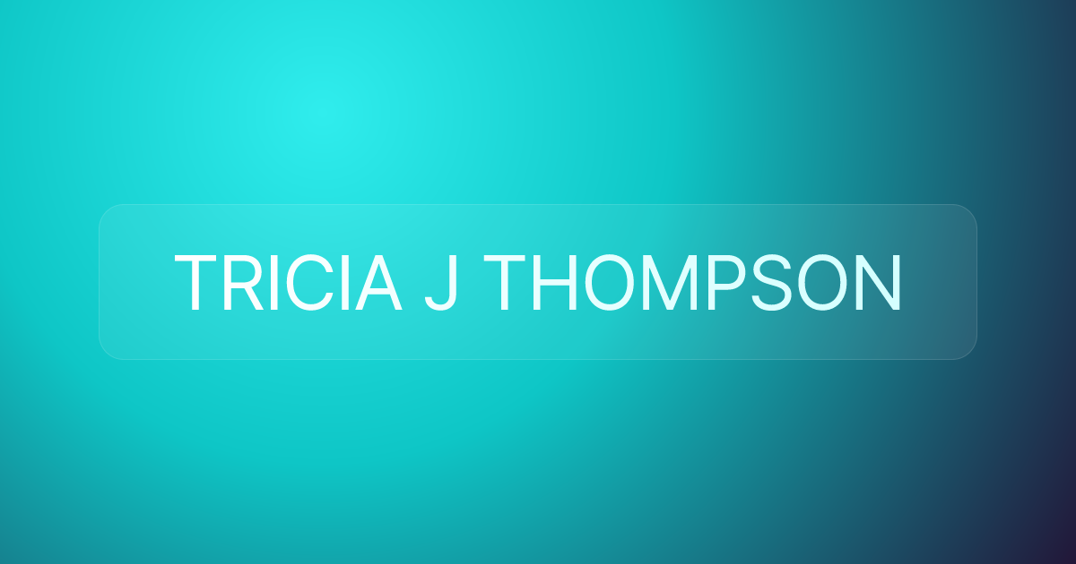 TRICIA J THOMPSON