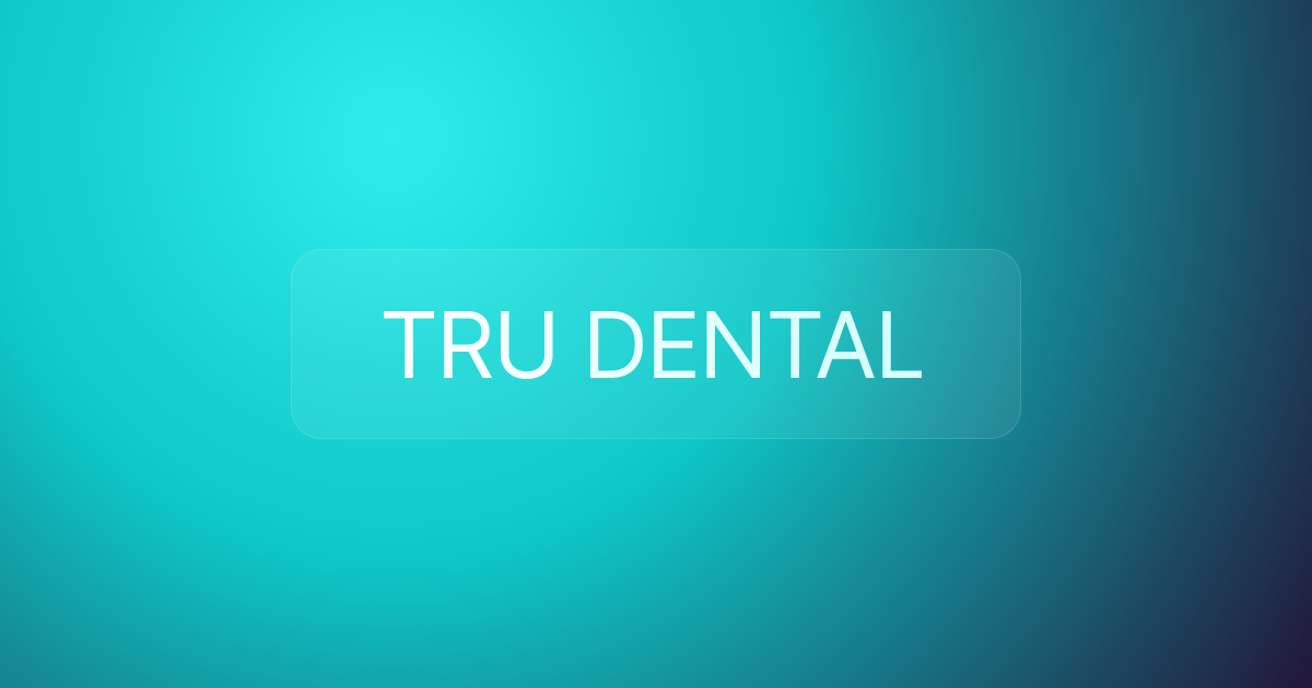 TRU DENTAL