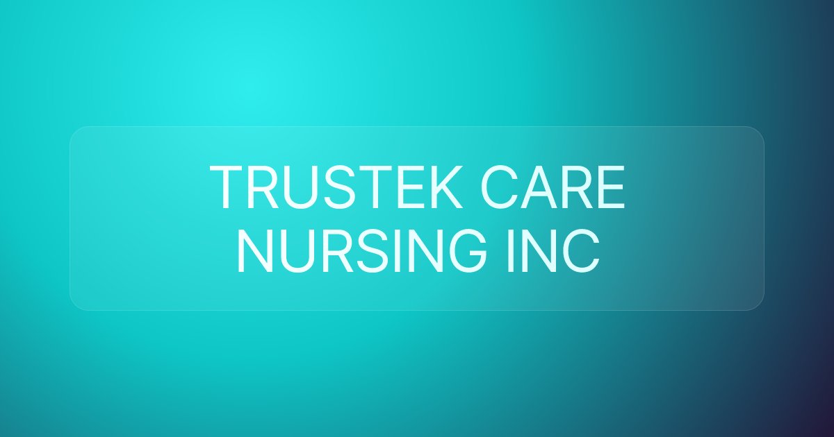TRUSTEK CARE NURSING INC