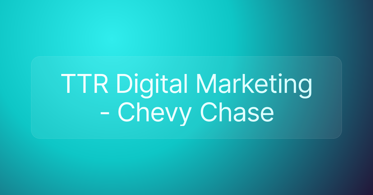 TTR Digital Marketing - Chevy Chase