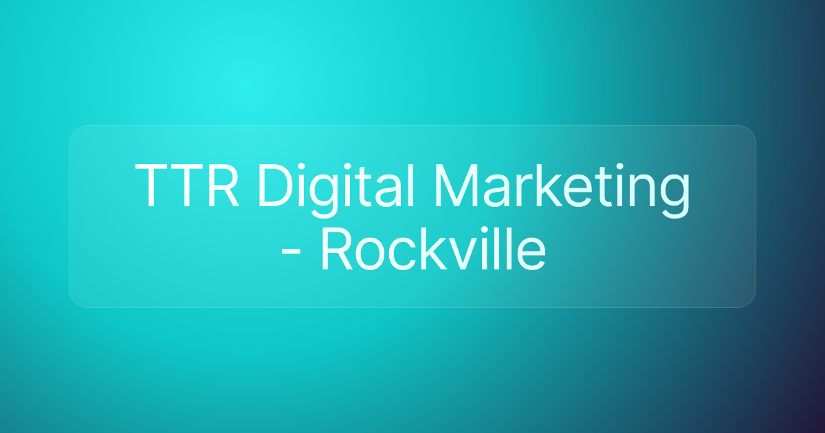 TTR Digital Marketing - Rockville