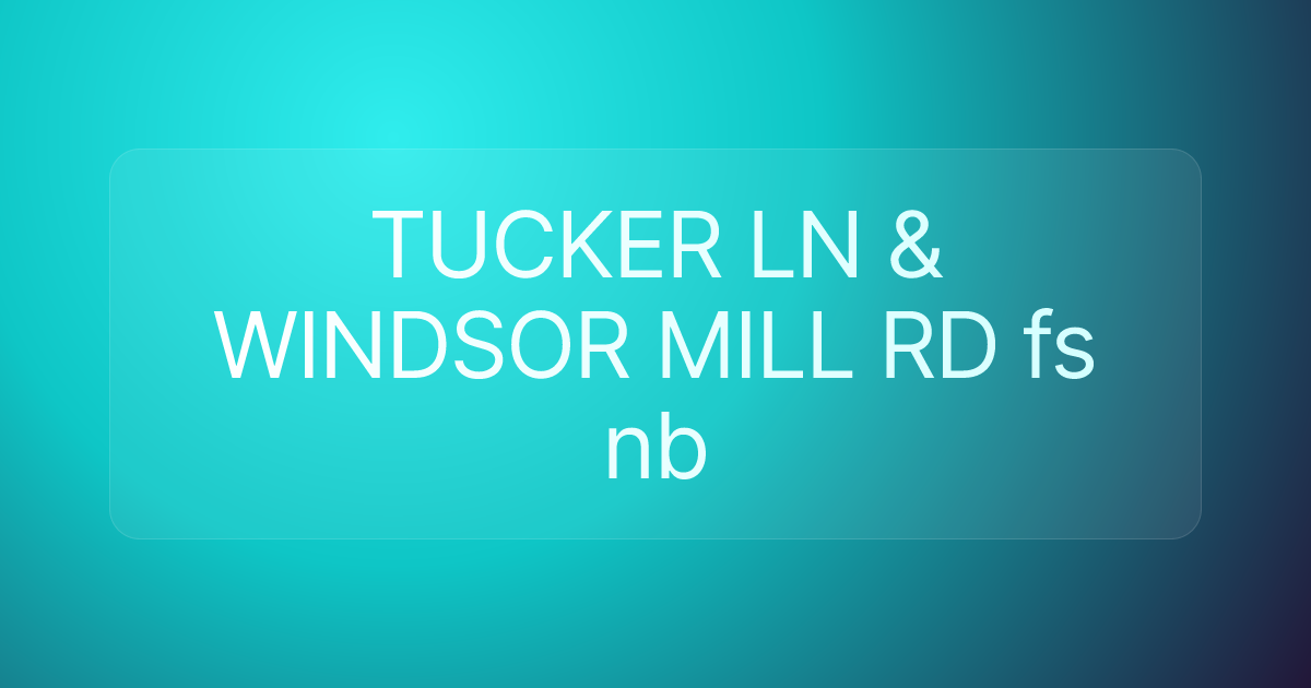 TUCKER LN & WINDSOR MILL RD fs nb