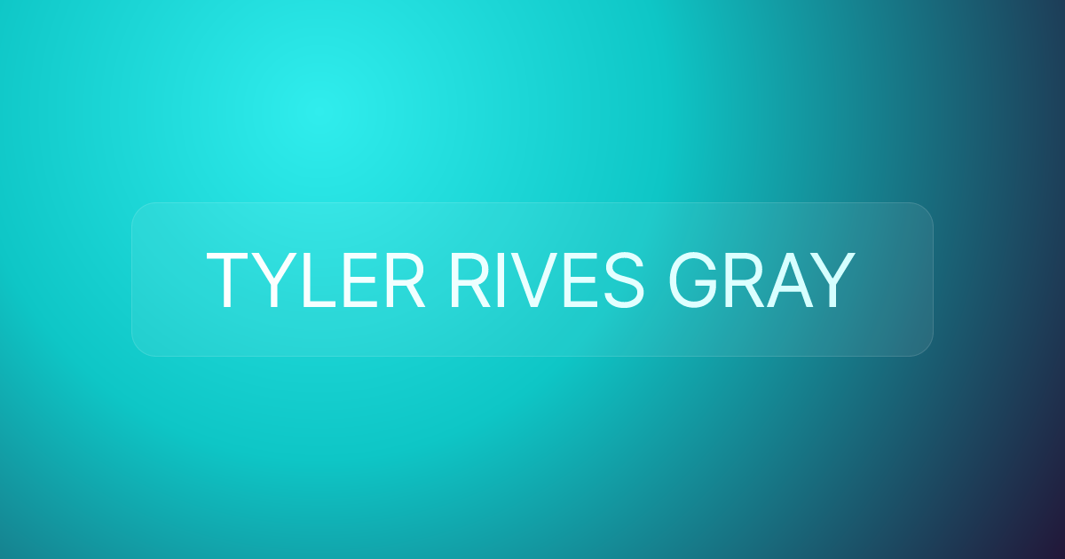 TYLER RIVES GRAY