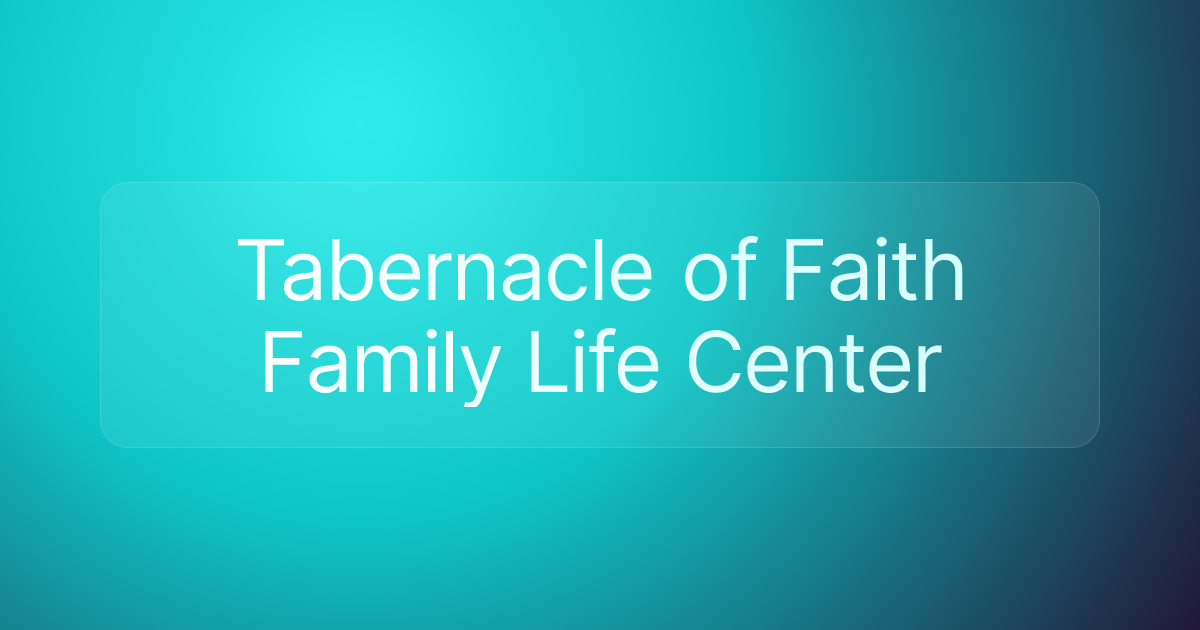 Tabernacle of Faith Family Life Center