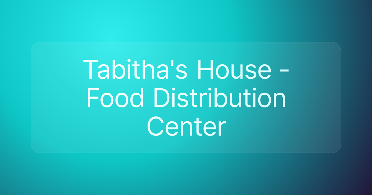 Tabitha's House - Food Distribution Center