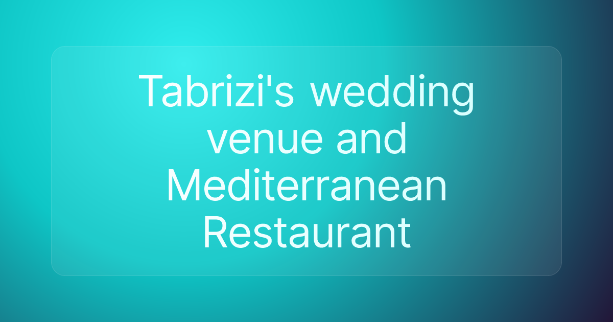 Tabrizi's wedding venue and Mediterranean Restaurant