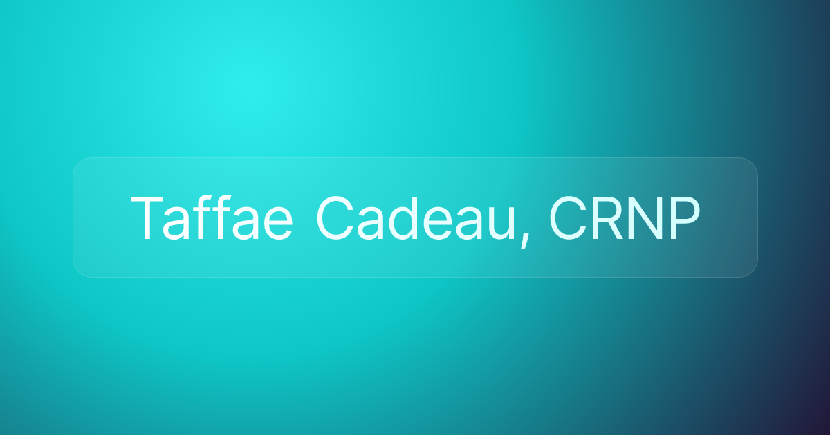 Taffae Cadeau, CRNP