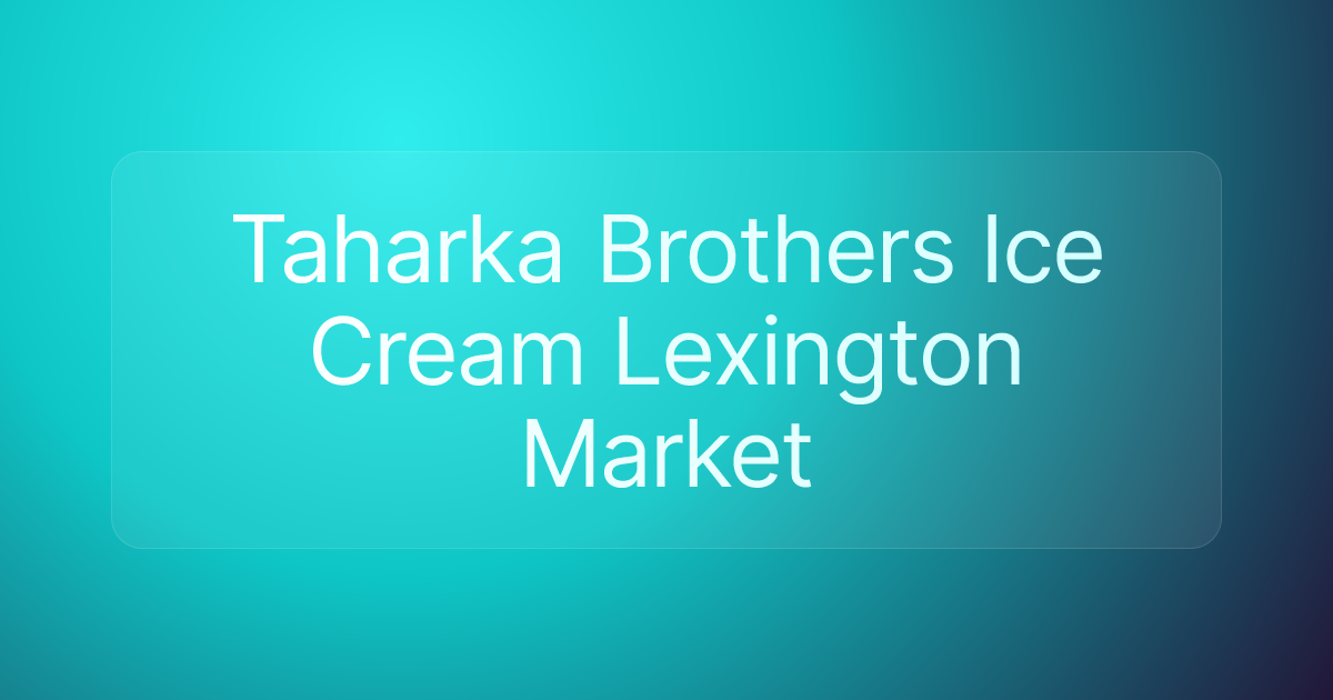 Taharka Brothers Ice Cream Lexington Market