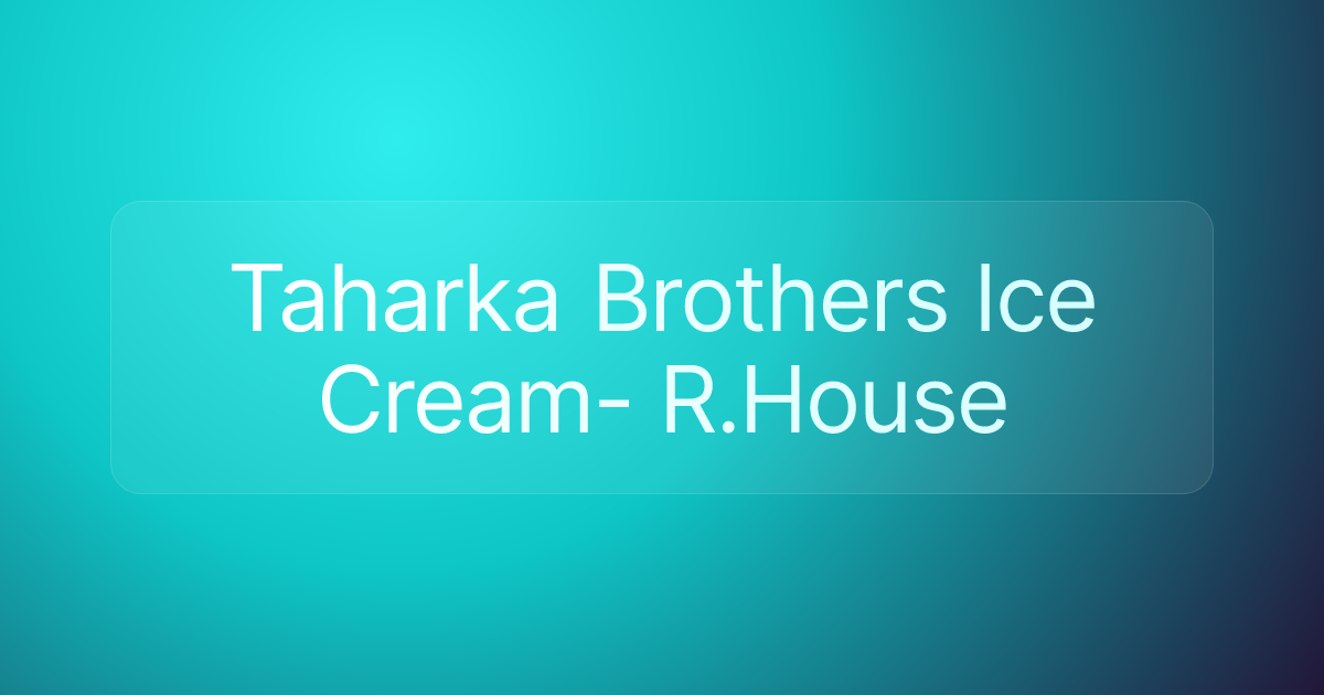 Taharka Brothers Ice Cream- R.House