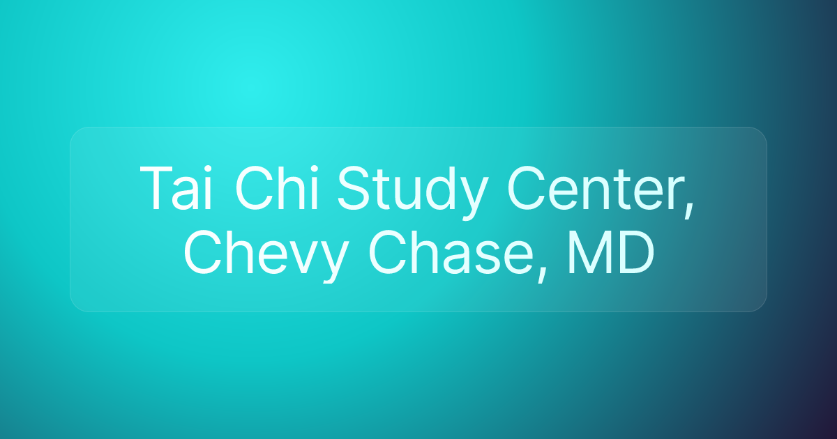 Tai Chi Study Center, Chevy Chase, MD