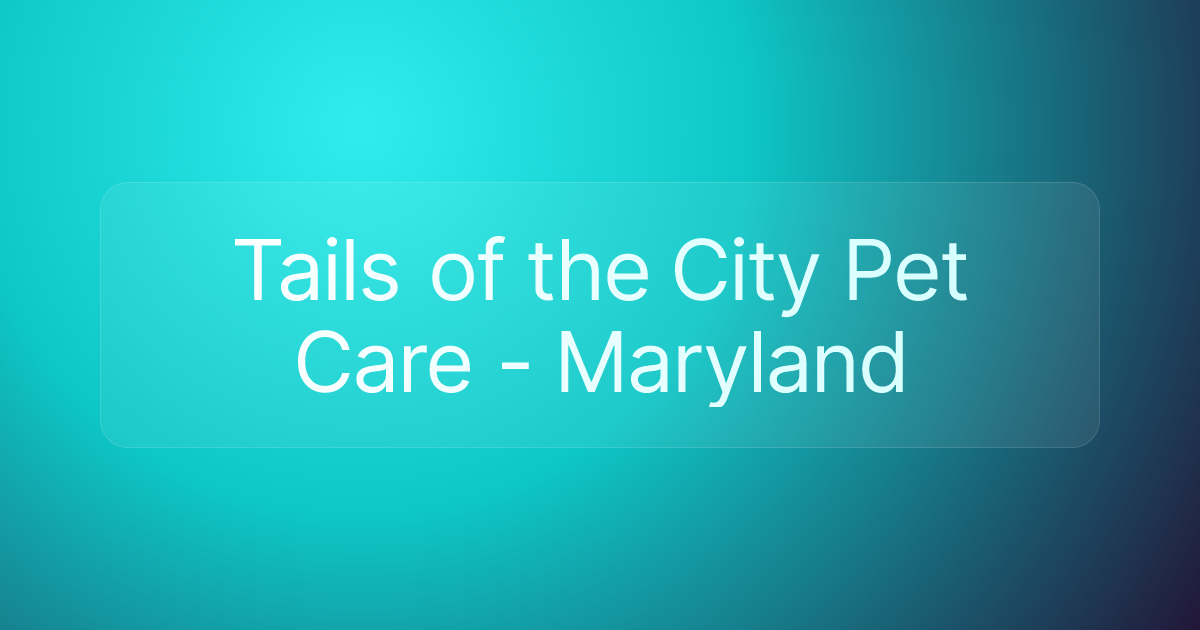 Tails of the City Pet Care - Maryland