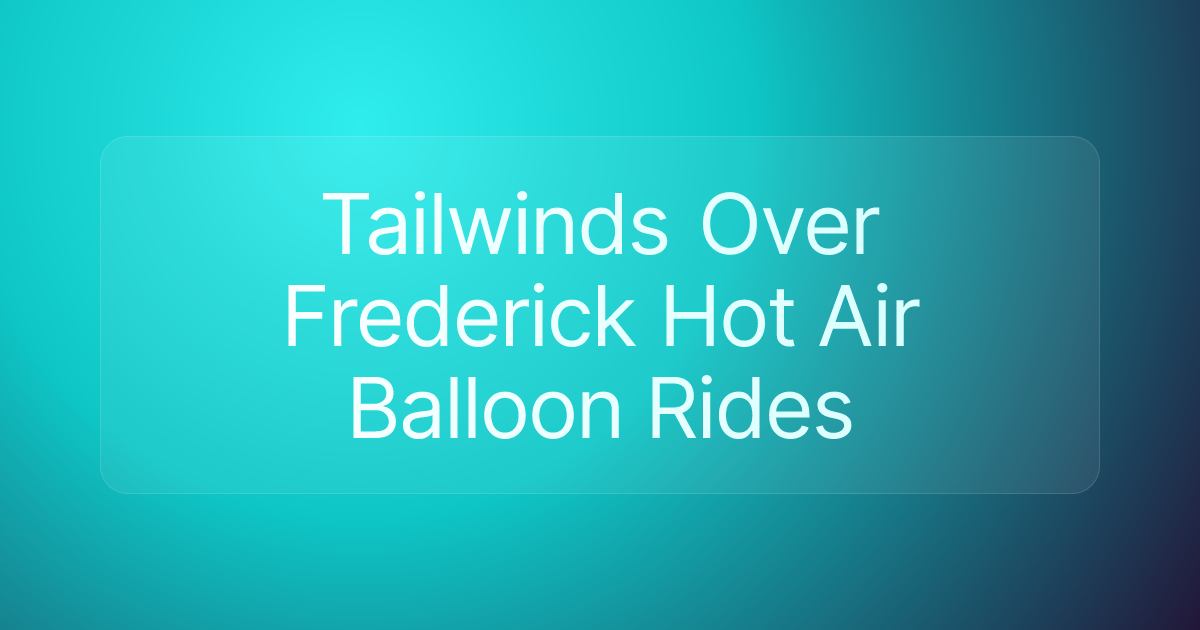 Tailwinds Over Frederick Hot Air Balloon Rides