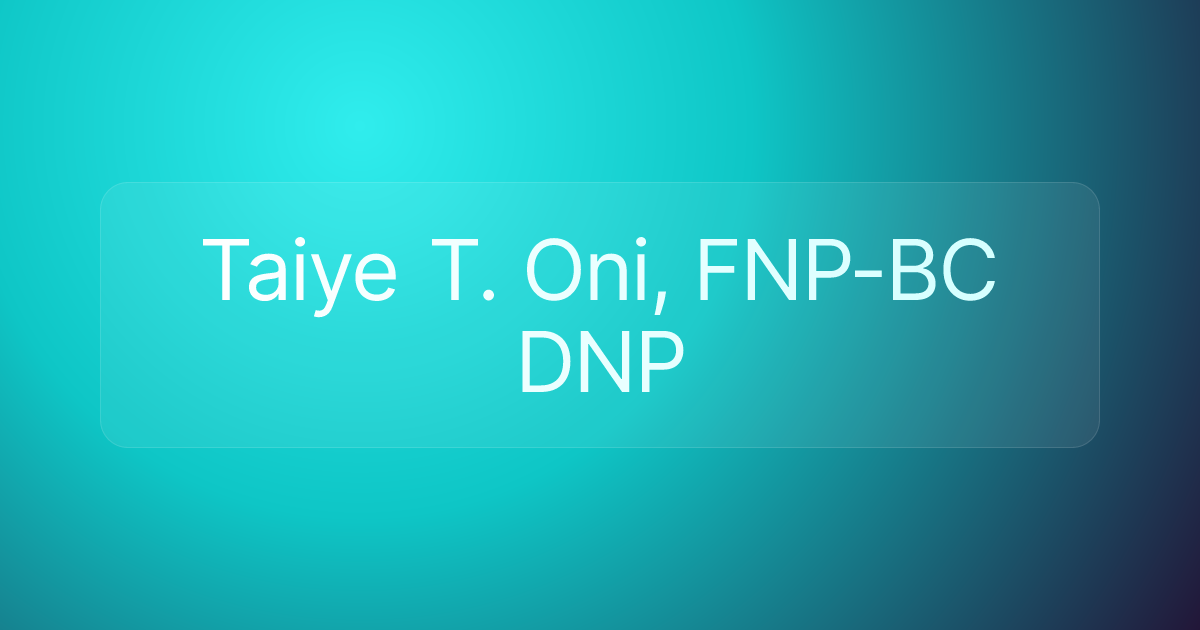 Taiye T. Oni, FNP-BC DNP