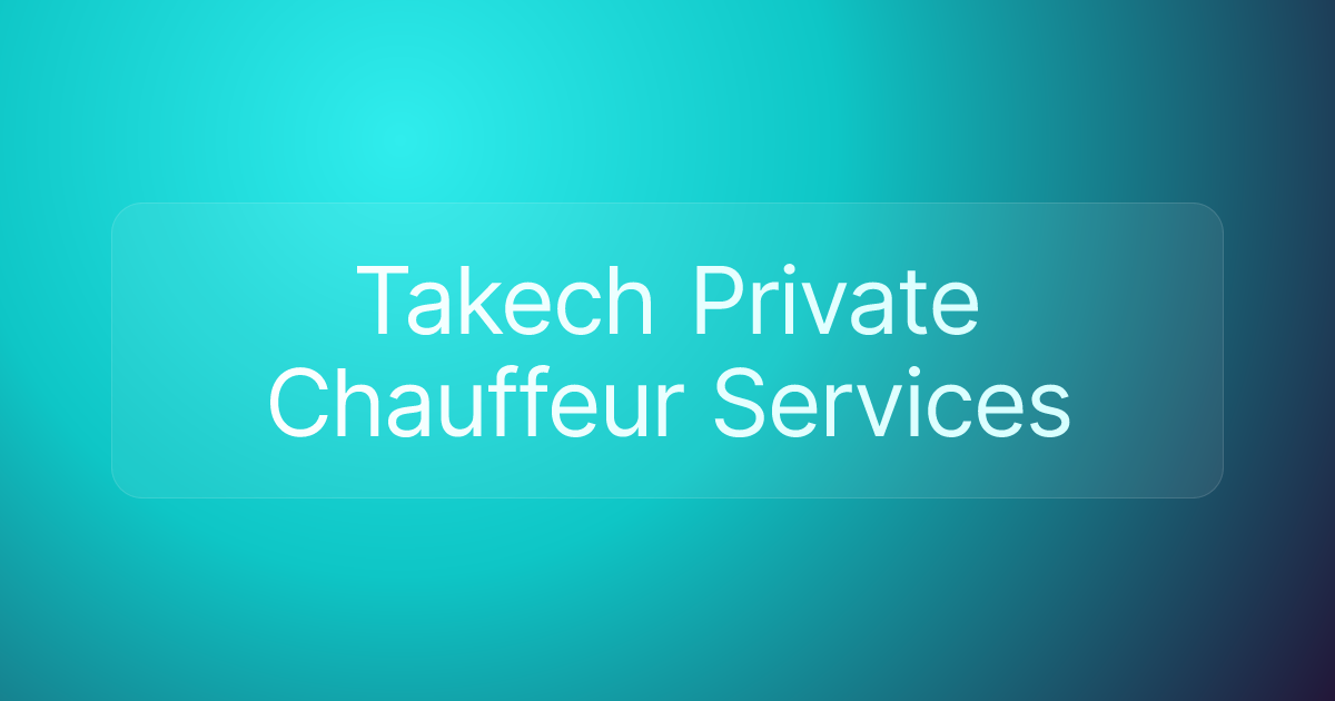 Takech Private Chauffeur Services