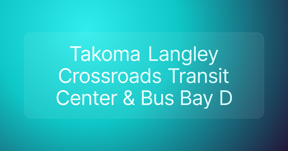 Takoma Langley Crossroads Transit Center & Bus Bay D