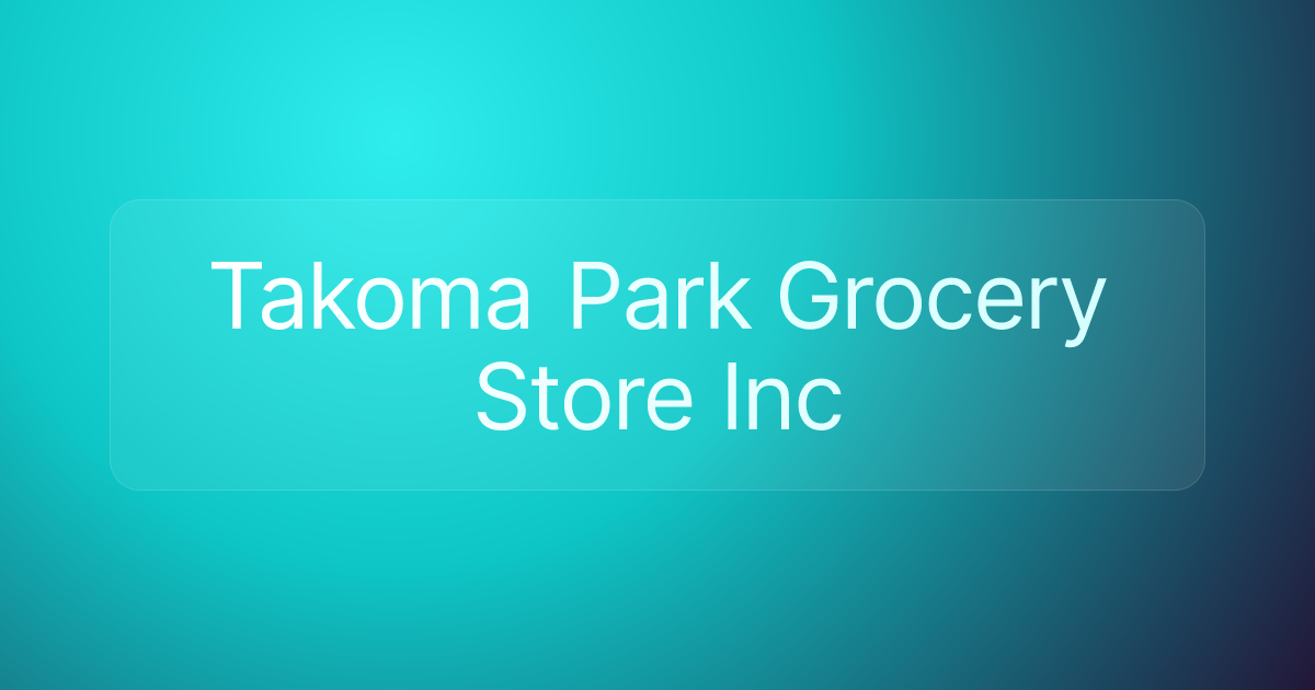 Takoma Park Grocery Store Inc