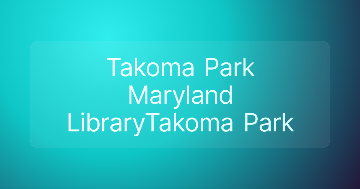 Takoma Park Maryland LibraryTakoma Park