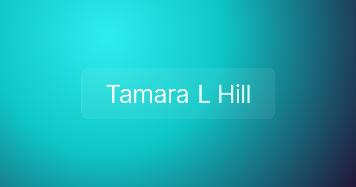 Tamara L Hill