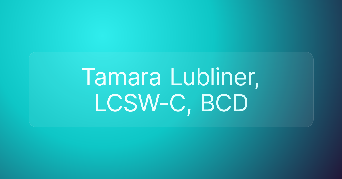 Tamara Lubliner, LCSW-C, BCD