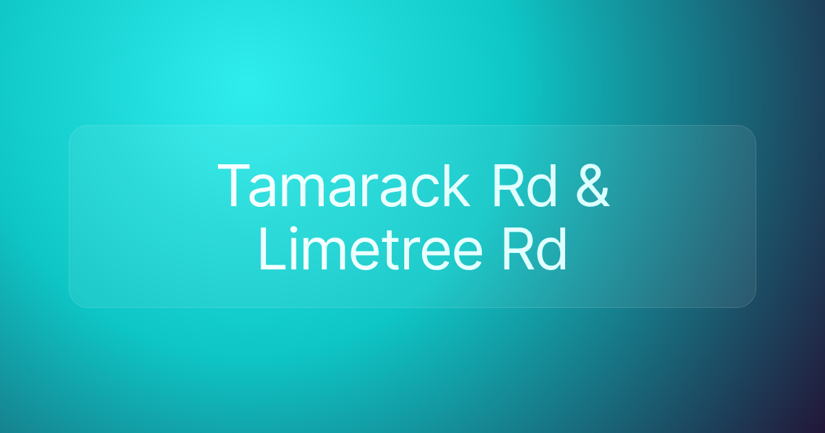 Tamarack Rd & Limetree Rd