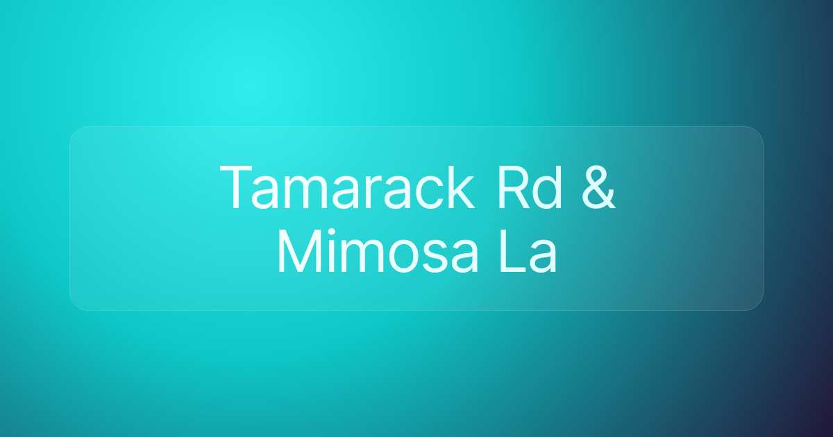 Tamarack Rd & Mimosa La
