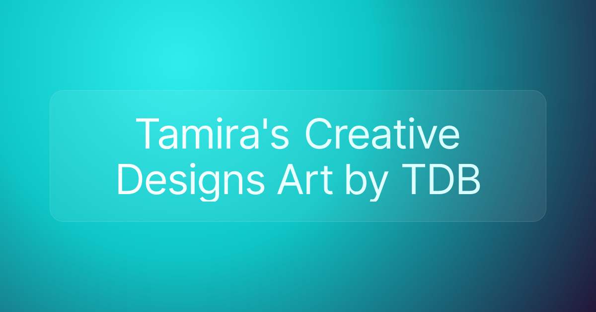 Tamira's Creative Designs Art by TDB