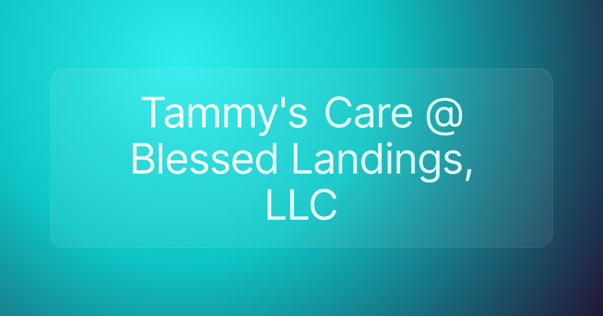 Tammy's Care @ Blessed Landings, LLC