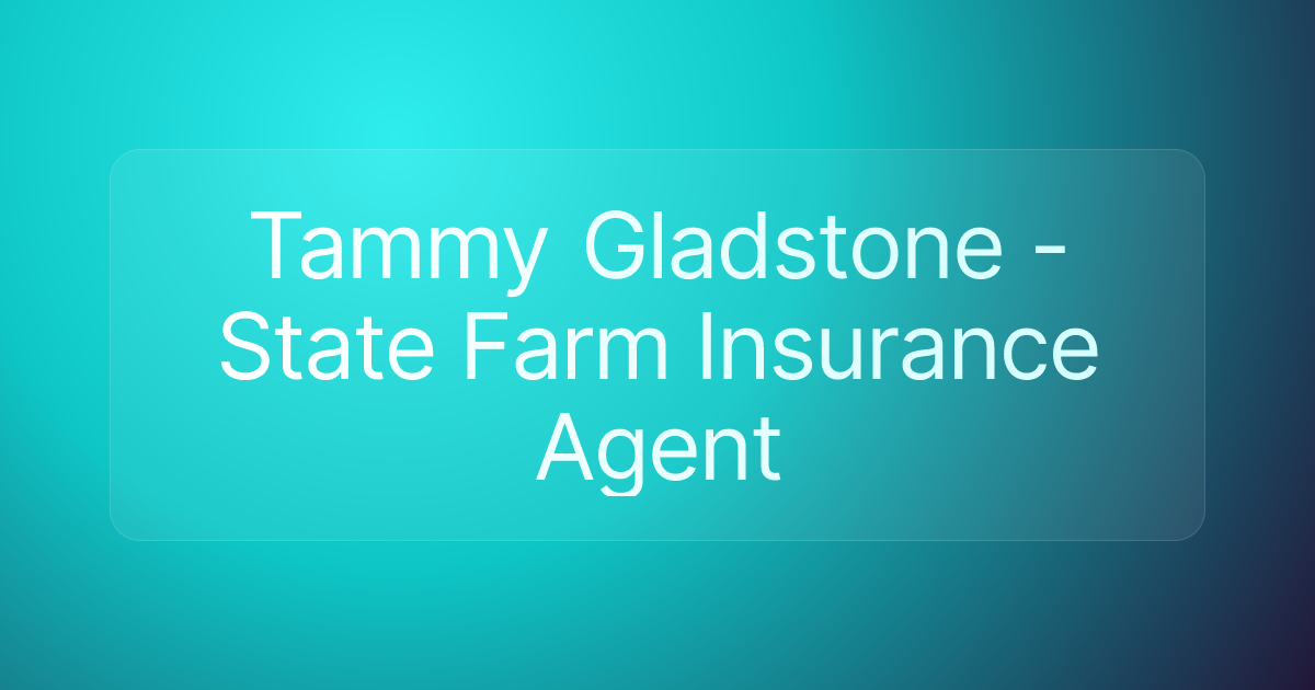 Tammy Gladstone - State Farm Insurance Agent