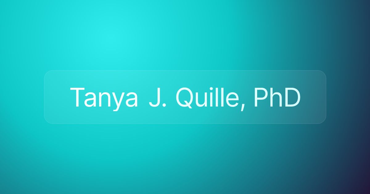Tanya J. Quille, PhD