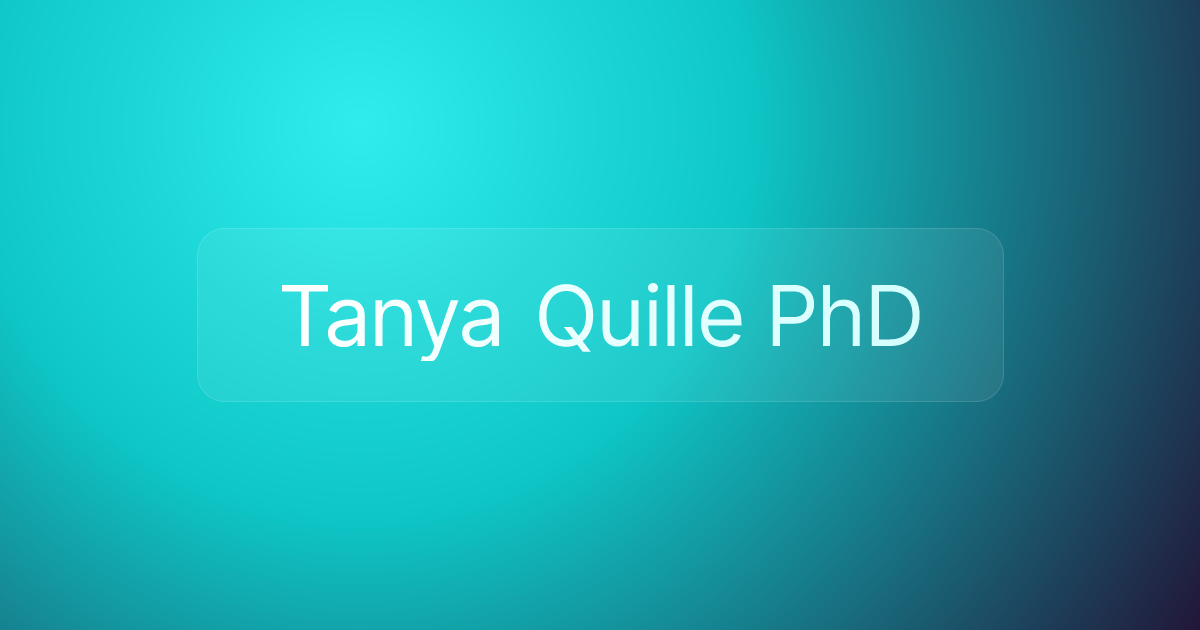 Tanya Quille PhD