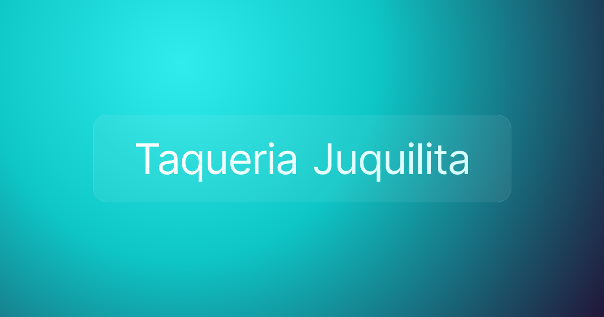 Taqueria Juquilita