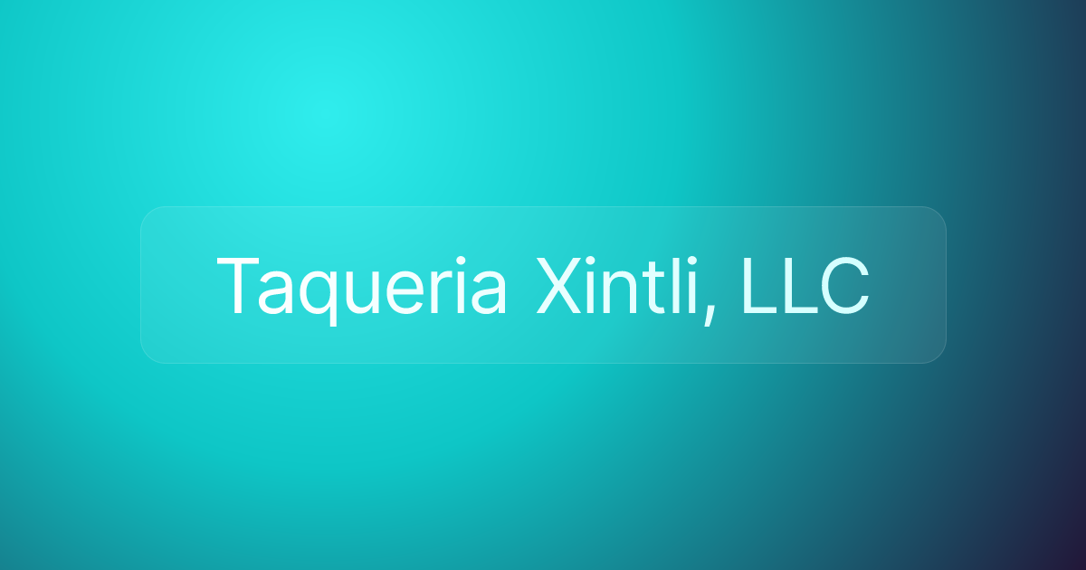 Taqueria Xintli, LLC
