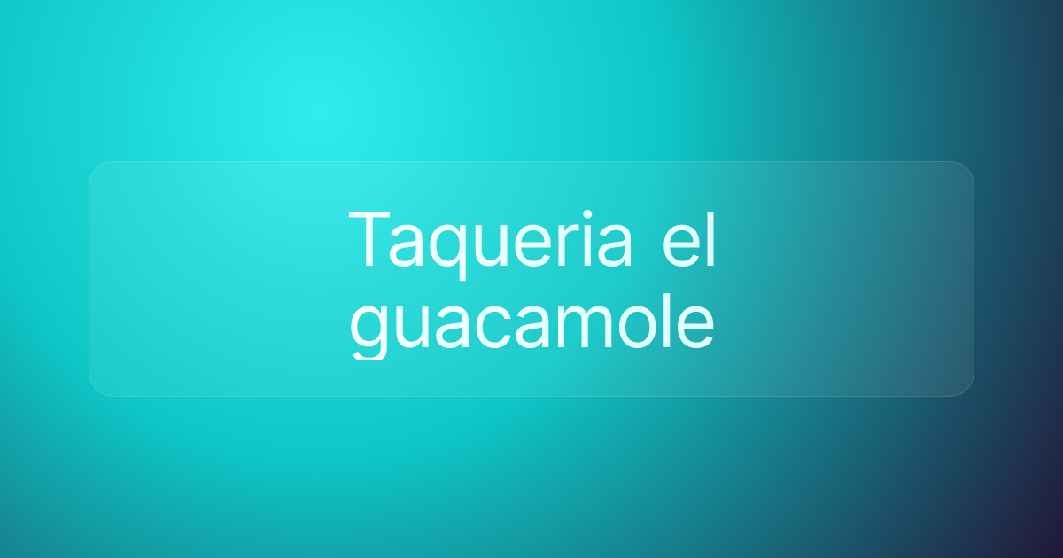 Taqueria el guacamole