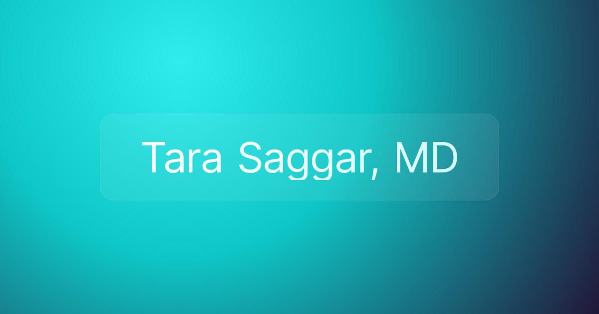 Tara Saggar, MD