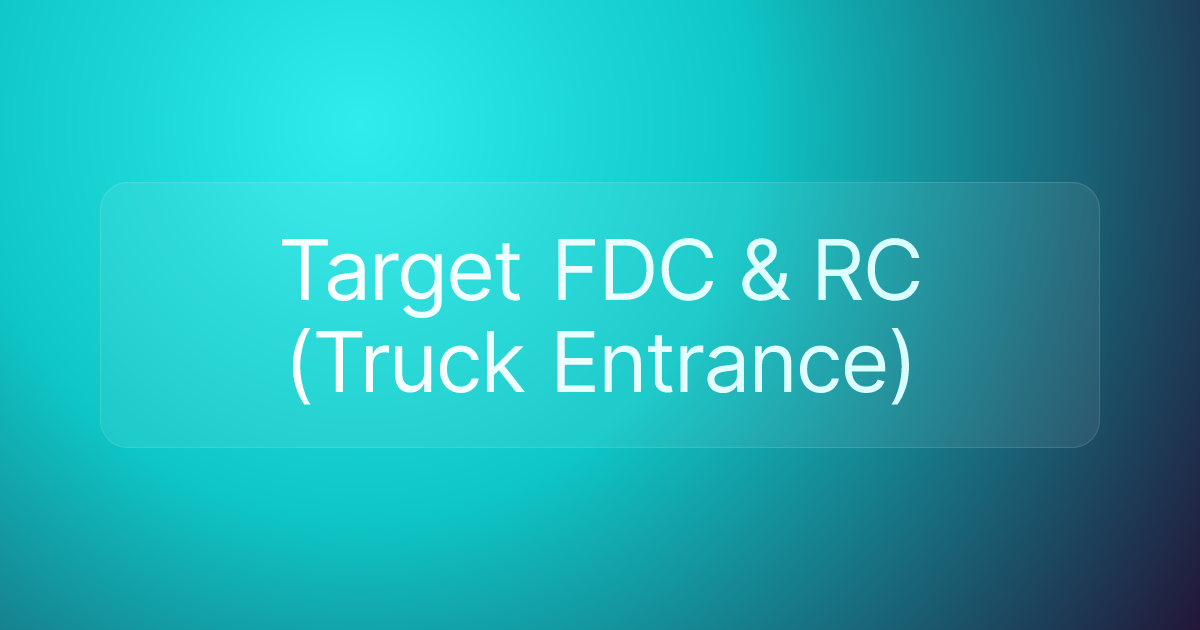 Target FDC & RC (Truck Entrance)