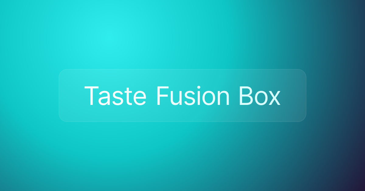 Taste Fusion Box