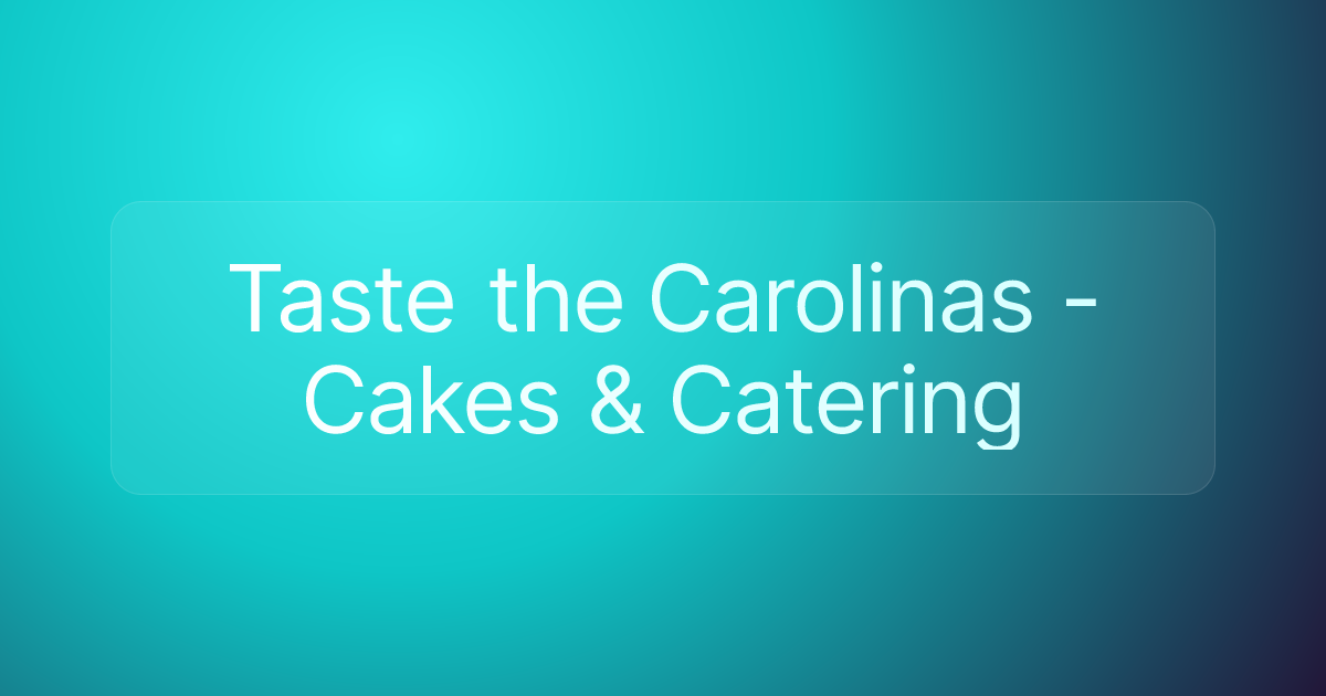 Taste the Carolinas - Cakes & Catering