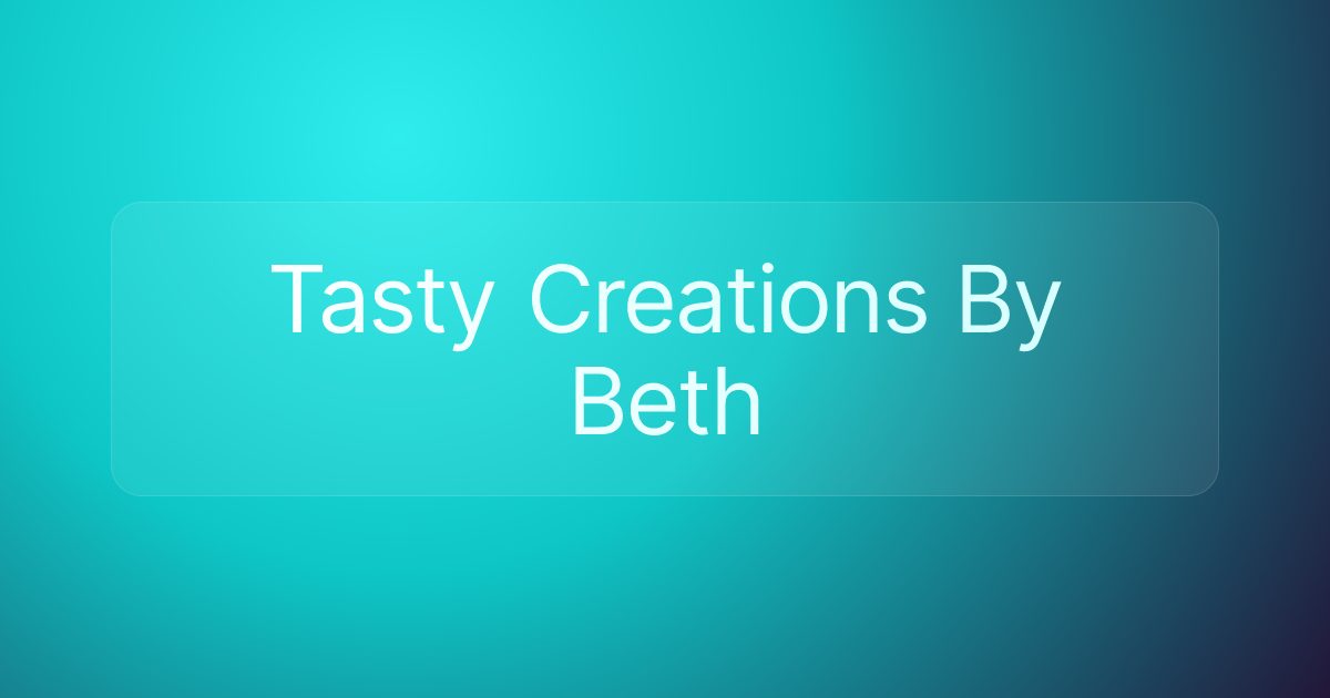 Tasty Creations By Beth