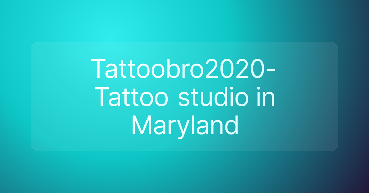 Tattoobro2020-Tattoo studio in Maryland