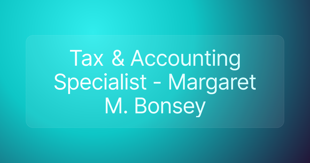 Tax & Accounting Specialist - Margaret M. Bonsey