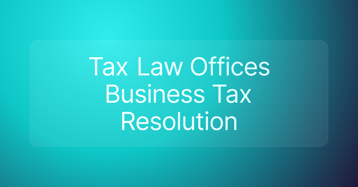 Tax Law Offices Business Tax Resolution