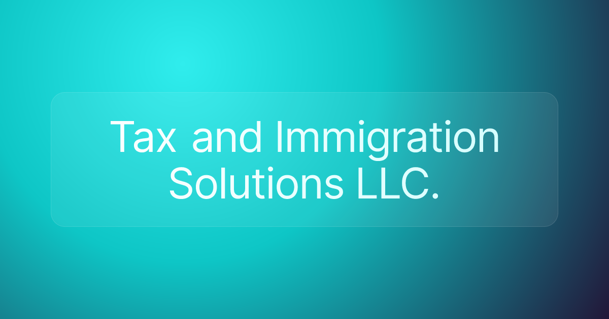 Tax and Immigration Solutions LLC.