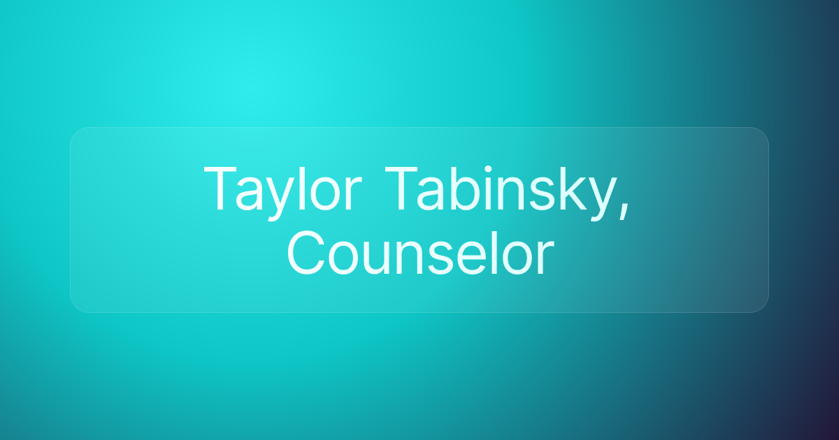 Taylor Tabinsky, Counselor
